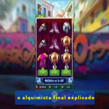 o alquimista final explicado